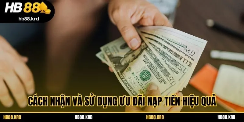 Cách nhận và sử dụng ưu đãi nạp tiền hiệu quả