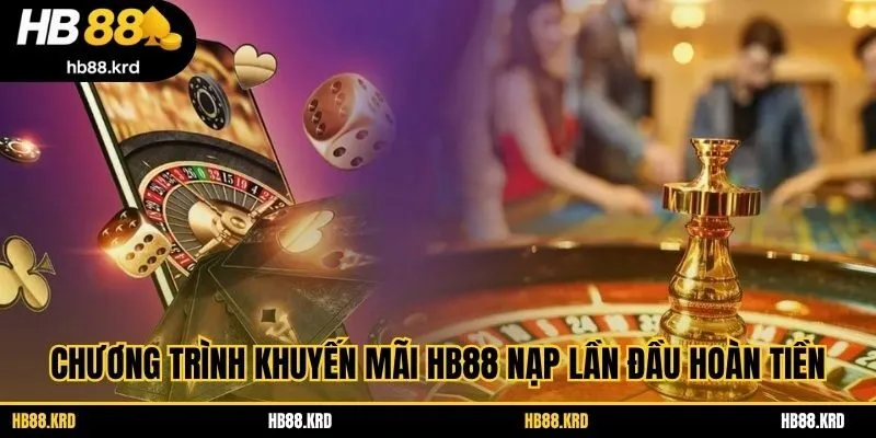 Chương trình khuyến mãi HB88 nạp lần đầu hoàn tiền