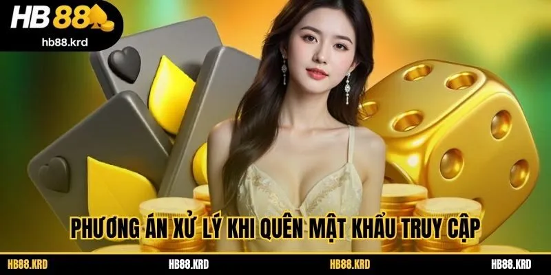 Phương án xử lý khi quên mật khẩu truy cập