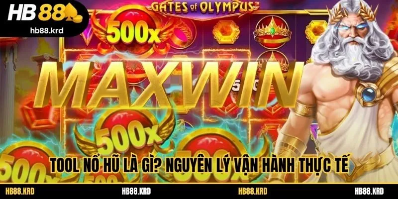 Tool nổ hũ là gì? Nguyên lý vận hành thực tế