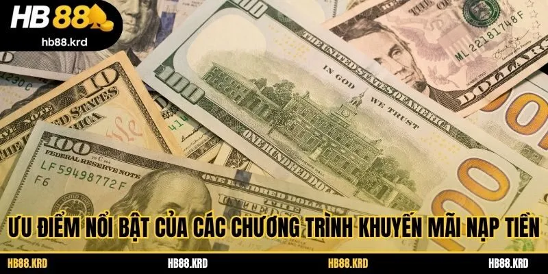 Ưu điểm nổi bật của các chương trình khuyến mãi nạp tiền