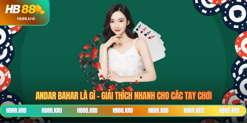 Andar Bahar Là Gì - Giải Thích Nhanh Cho Các Tay Chơi