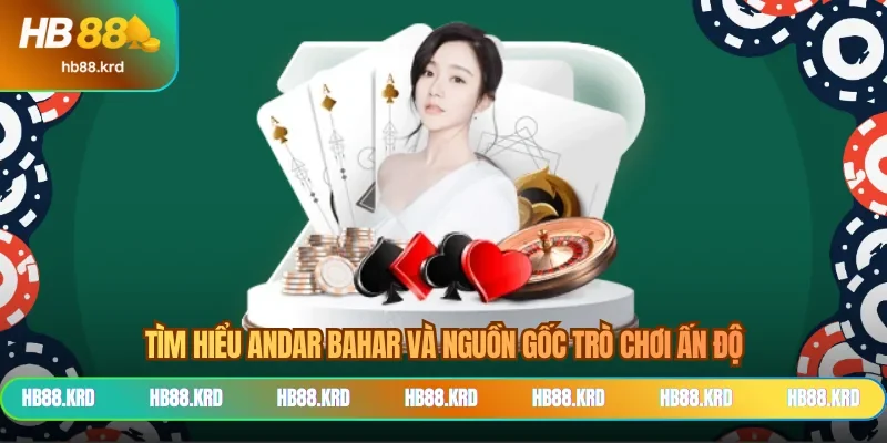 Tìm hiểu Andar Bahar và nguồn gốc trò chơi Ấn Độ