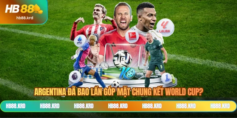 Argentina đã bao lần góp mặt chung kết World Cup?