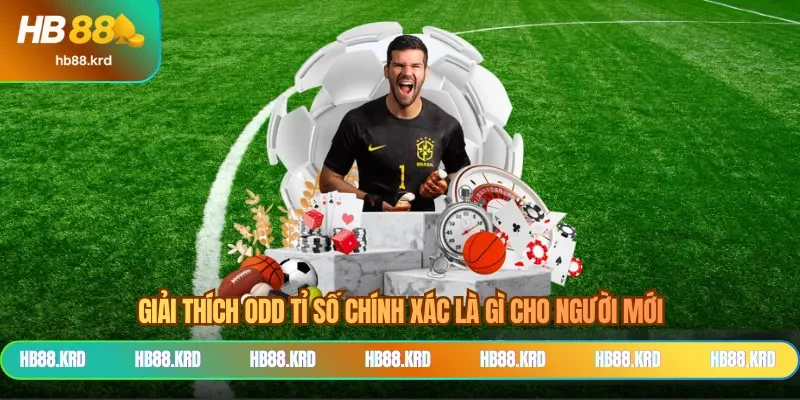 Giải thích odd tỉ số chính xác là gì cho người mới