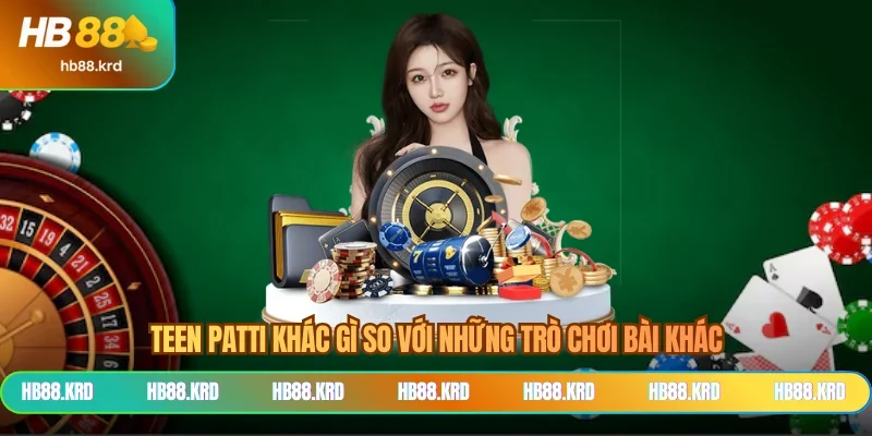Teen patti khác gì so với những trò chơi bài khác