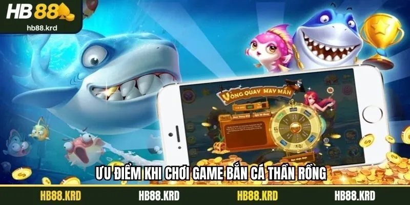 Khám phá ưu điểm thu hút của Dragon Fishing