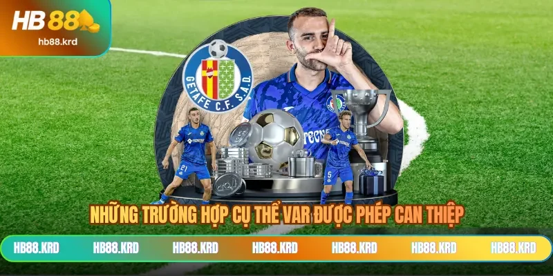 Những trường hợp cụ thể VAR được phép can thiệp