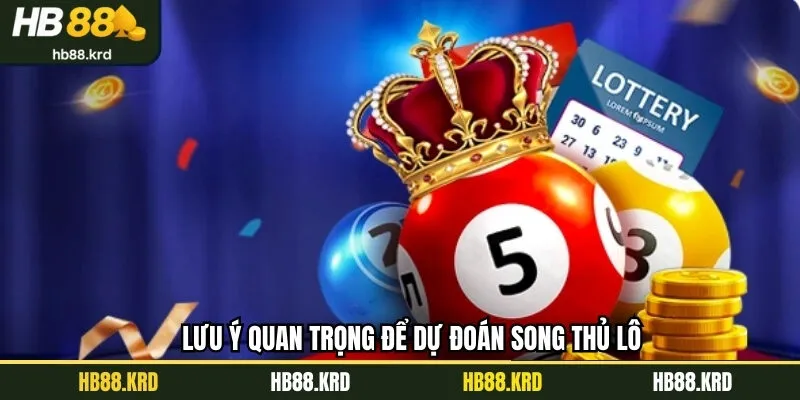 Lưu ý quan trọng liên quan đến dự đoán song thủ