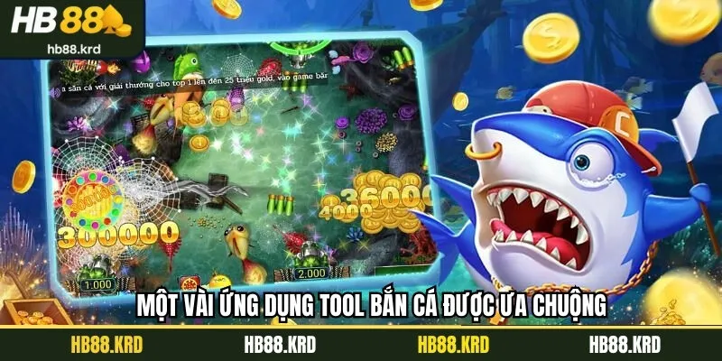 Một vài ứng dụng tool hack bắn cá được ưa chuộng