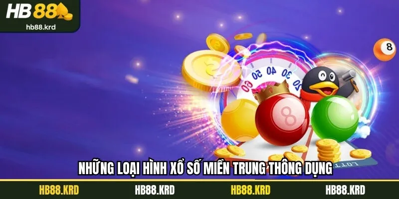 Những loại hình xổ số miền Trung thông dụng