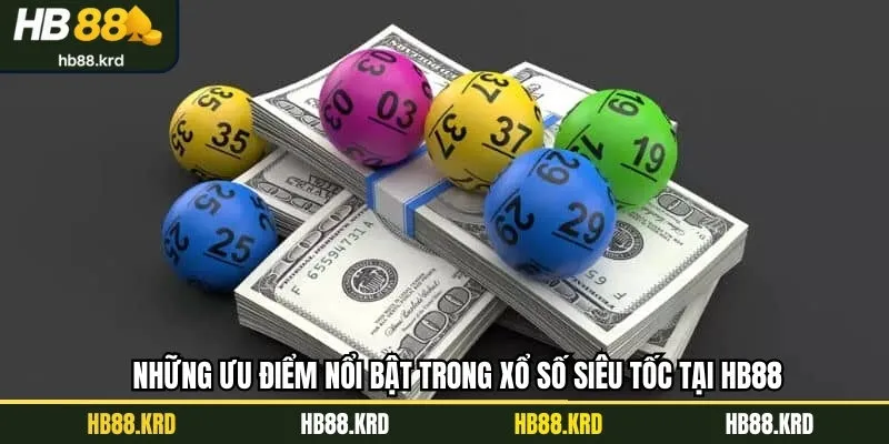 Những ưu điểm nổi bật trong xổ số siêu tốc tại HB88