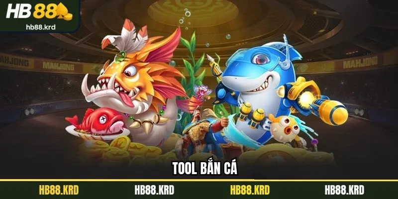 Tool Hack Bắn Cá - Công Cụ Hỗ Trợ Chơi Hiệu Quả Tại HB88